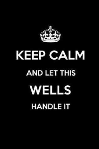 Cover of Keep Calm and Let This Wells Handle It