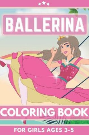 Cover of Ballerina Coloring Book For Girls Ages 3-5