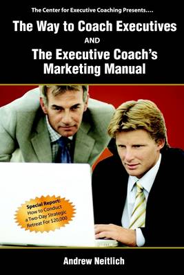 Book cover for The Way to Coach Executives and The Executive Coach'S Marketing Manual