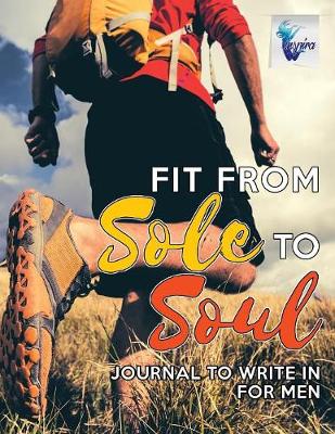 Book cover for Fit from Sole to Soul Journal to Write In for Men