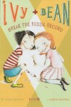 Book cover for Ivy and Bean Break the Fossil Record