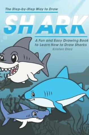 Cover of The Step-by-Step Way to Draw Shark