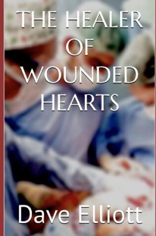Cover of The Healer of Wounded Hearts
