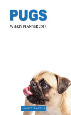 Book cover for Pugs Weekly Planner 2017