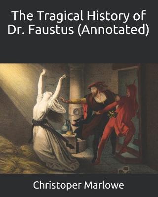 Book cover for The Tragical History of Dr. Faustus (Annotated)