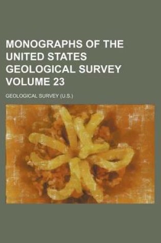 Cover of Monographs of the United States Geological Survey Volume 23