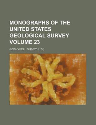 Book cover for Monographs of the United States Geological Survey Volume 23