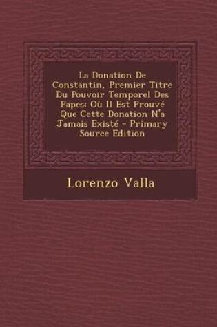 Cover of La Donation de Constantin, Premier Titre Du Pouvoir Temporel Des Papes