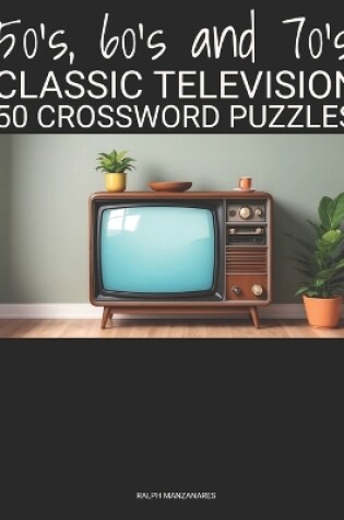 Cover of 50's, 60's and 70's CLASSIC TELEVISION