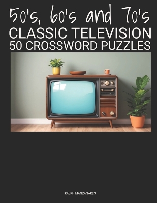 Book cover for 50's, 60's and 70's CLASSIC TELEVISION