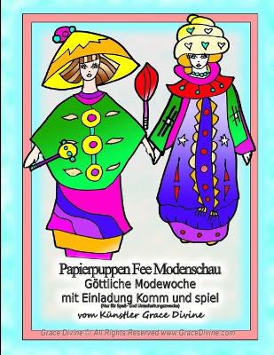 Book cover for Lerne auch Englisch Papierpuppen Fee Modenschau Göttliche Modewoche mit Einladung Komm und spiel (Nur für Spaß- und Unterhaltungszwecke) vom Künstler Grace Divine