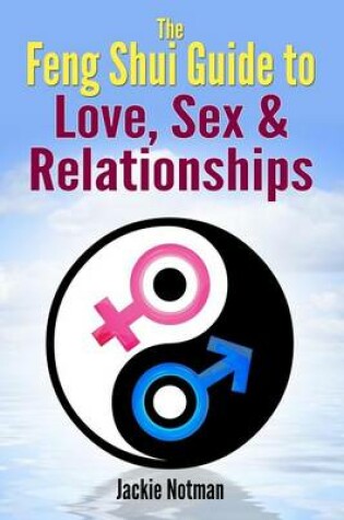 Cover of The Feng Shui Guide to Love, Sex & Relationships