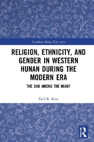 Cover of Religion, Ethnicity, and Gender in Western Hunan during the Modern Era