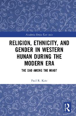 Book cover for Religion, Ethnicity, and Gender in Western Hunan during the Modern Era