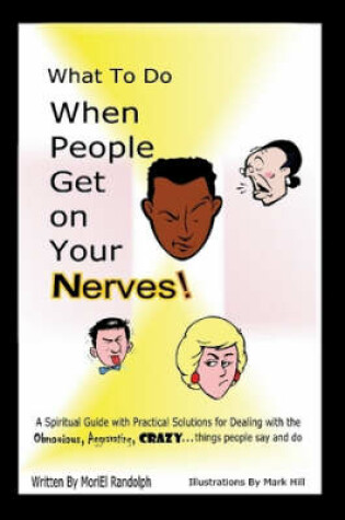 Cover of What To Do When People Get On Your Nerves