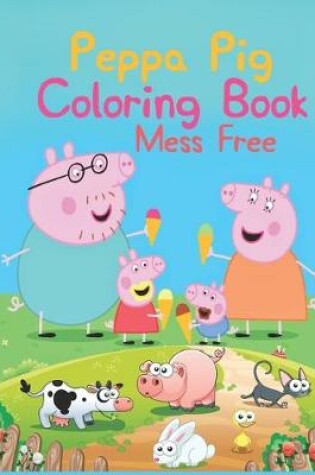 Cover of Peppa Pig Coloring Book Mess Free