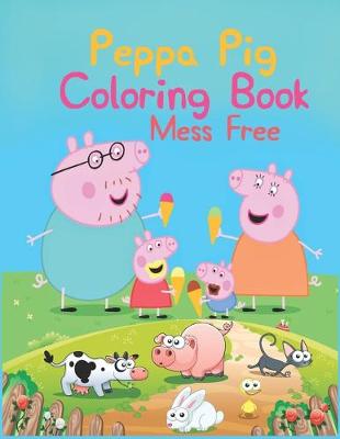 Book cover for Peppa Pig Coloring Book Mess Free