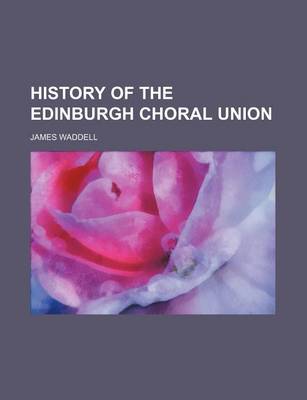 Book cover for History of the Edinburgh Choral Union