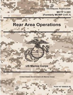 Book cover for Marine Corps Techniques Publication MCTP 3-30C Formerly MCWP 3-41.1 Rear Area Operations 2 May 2016