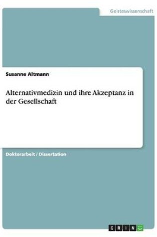 Cover of Alternativmedizin und ihre Akzeptanz in der Gesellschaft