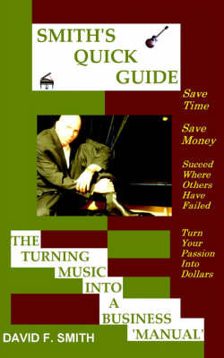 Book cover for Smith's Quick Guide the Turning Music Into a Business Manual