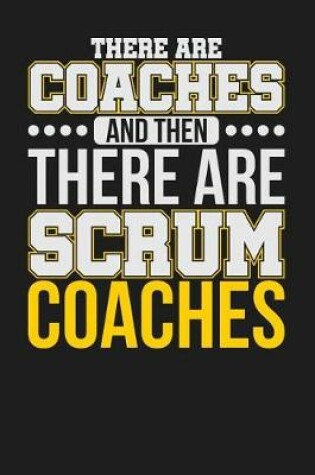 Cover of There are Coaches and Then There are Scrum Coaches