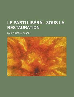 Book cover for Le Parti Liberal Sous La Restauration