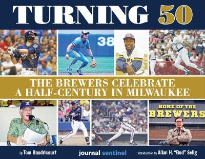 Book cover for Turning 50 - The Brewers Celebrate a Half-Century in Milwaukee