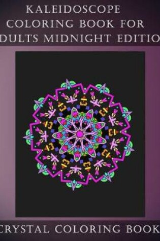 Cover of Kaleidoscope Coloring Book For Adults Midnight Edition