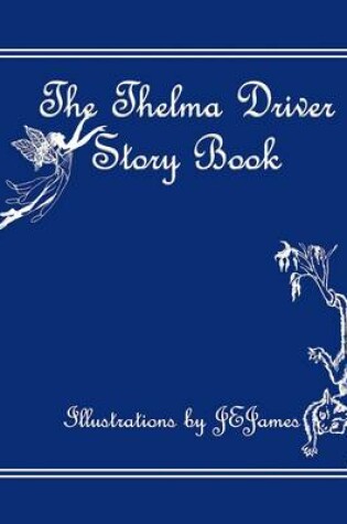 Cover of The Thelma Driver Story Book