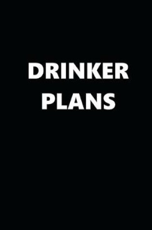 Cover of 2020 Daily Planner Funny Humorous Drinker Plans 388 Pages