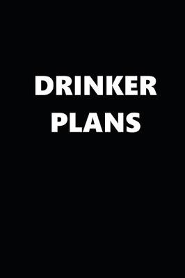 Book cover for 2020 Daily Planner Funny Humorous Drinker Plans 388 Pages