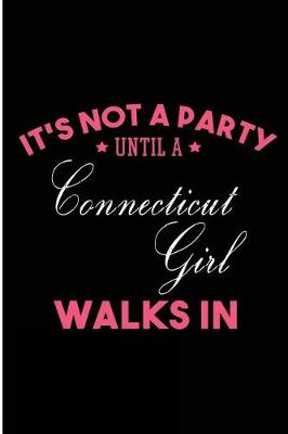 Book cover for It's Not a Party Until a Connecticut Girl Walks In