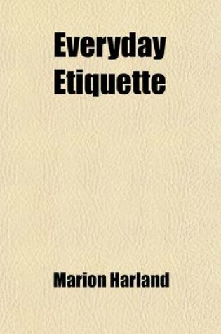 Cover of Everyday Etiquette; A Practical Manual of Social Usages