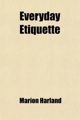 Book cover for Everyday Etiquette; A Practical Manual of Social Usages