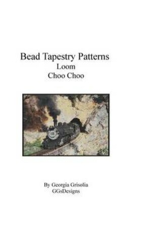 Cover of Bead Tapestry Patterns Loom Choo Choo