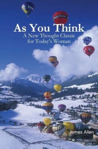 Cover of As You Think - A New Thought Classic for Today's Woman