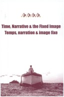 Cover of Time, Narrative & the Fixed Image / Temps, narration & image fixe