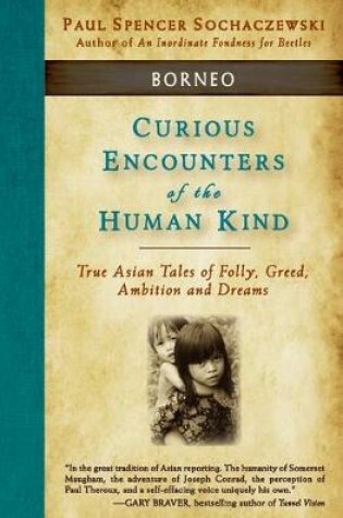 Cover of Curious Encounters of the Human Kind - Borneo