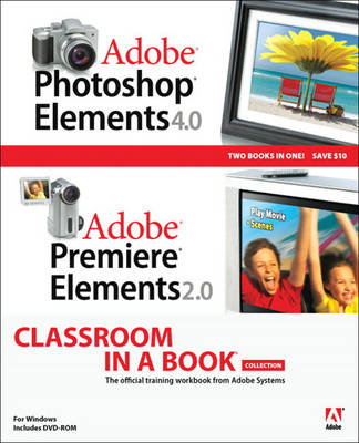 Book cover for Adobe Photoshop Elements 4.0 and Premiere Elements 2.0 Classroom in a Book Collection