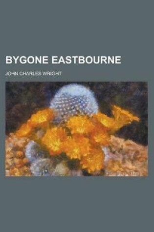 Cover of Bygone Eastbourne