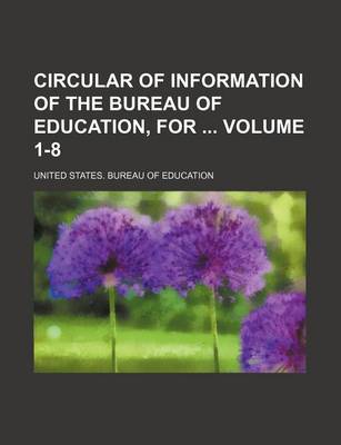 Book cover for Circular of Information of the Bureau of Education, for Volume 1-8