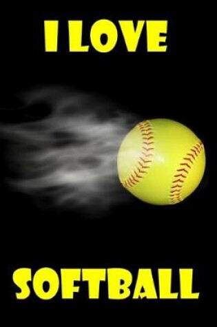 Cover of I Love Softball Journal Composition Notebook