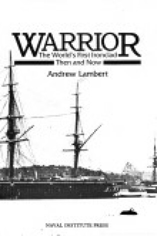 Cover of Warrior : the World's First Ironclad Then and Now