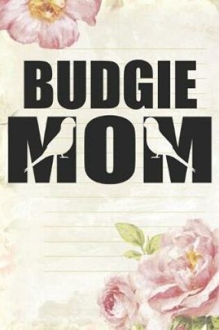 Cover of Budgie Mom Notebook Journal