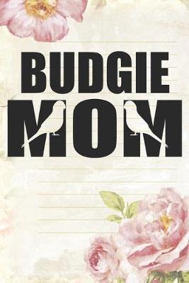 Book cover for Budgie Mom Notebook Journal