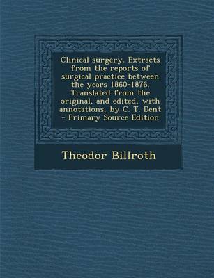 Book cover for Clinical Surgery. Extracts from the Reports of Surgical Practice Between the Years 1860-1876. Translated from the Original, and Edited, with Annotatio