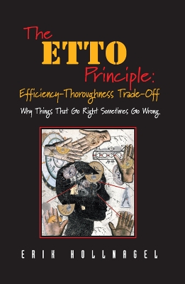 Book cover for The ETTO Principle: Efficiency-Thoroughness Trade-Off