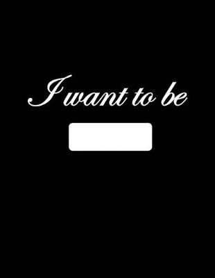 Book cover for I want to be