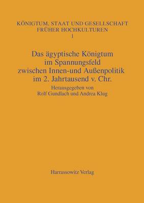 Cover of Das Agyptische Konigtum Im Spannungsfeld Zwischen Innen- Und Aussenpolitik Im 2. Jahrtausend V. Chr.